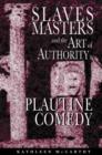 Image for Slaves, Masters and, the Art of Authority in Plautine Comedy