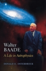 Image for Walter Baade  : a life in astrophysics