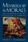 Image for Membership and Morals : The Personal Uses of Pluralism in America