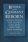 Image for Russia and Germany Reborn : Unification, the Soviet Collapse, and the New Europe