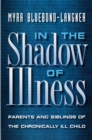 Image for In the Shadow of Illness : Parents and Siblings of the Chronically Ill Child