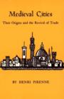 Image for Medieval Cities : Their Origins and the Revival of Trade
