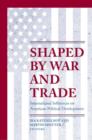 Image for Shaped by war and trade  : international influences on American political development