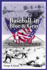 Image for Baseball in blue and gray  : the national pastime during the Civil War