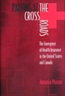 Image for Parting at the Crossroads : The Emergence of Health Insurance in the United States and Canada