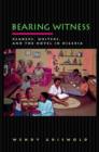 Image for Bearing witness  : readers, writers, and the novel in Nigeria