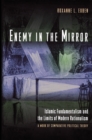 Image for Enemy in the mirror  : Islamic fundamentalism and the limits of modern rationalism