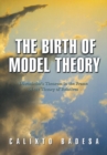 Image for The birth of model theory  : Lèwenheim&#39;s theorem in the frame of the theory of relatives