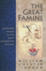 Image for The great famine  : northern Europe in the early fourteenth century