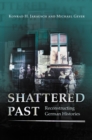 Image for Shattered past  : reconstructing German histories