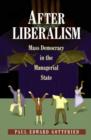 Image for After Liberalism : Mass Democracy in the Managerial State