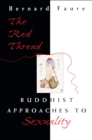 Image for The Red Thread : Buddhist Approaches to Sexuality