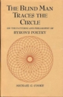 Image for Blind Man Traces the Circle : On the Patterns and Philosophy of Byron&#39;s