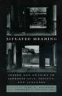 Image for Situated Meaning : Inside and Outside in Japanese Self, Society, and Language