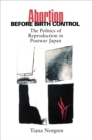 Image for Abortion before birth control  : the politics of reproduction in postwar Japan