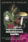 Image for Magical Mushrooms, Mischievous Molds