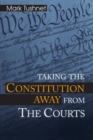 Image for Taking the Constitution Away from the Courts