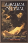 Image for Abraham on trial  : the social legacy of biblical myth