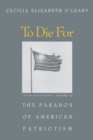 Image for To die for  : the paradox of American patriotism