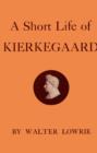 Image for Short Life of Kierkegaard