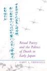 Image for Ritual Poetry and the Politics of Death in Early Japan
