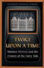 Image for Twice upon a time  : women writers and the history of the fairy tale