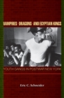 Image for Vampires, Dragons, and Egyptian Kings : Youth Gangs in Postwar New York