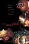 Image for The funeral casino  : meditation, massacre, and exchange with the dead in Thailand