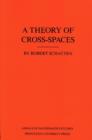 Image for A Theory of Cross-Spaces. (AM-26), Volume 26