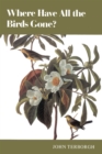 Image for Where Have All the Birds Gone? : Essays on the Biology and Conservation of Birds That Migrate to the American Tropics