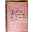 Image for Soviet Military and the Communist Party