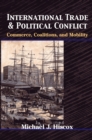 Image for International trade and political conflict  : commerce, coalitions, and mobility