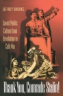 Image for Thank you, comrade Stalin!  : Soviet public culture from revolution to Cold War