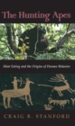 Image for The Hunting Apes : Meat Eating and the Origins of Human Behavior