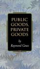 Image for Public Goods, Private Goods