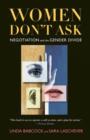 Image for Women don&#39;t ask  : negotiation and the gender divide