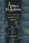 Image for Artists in the audience  : cults, camp, and American film criticism