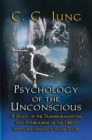 Image for Psychology of the unconscious  : a study of the transformations and symbolisms of the libido