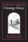 Image for Unsung Voices : Opera and Musical Narrative in the Nineteenth Century