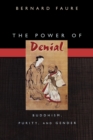 Image for The power of denial  : Buddhism, purity, and gender