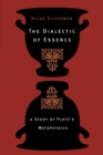 Image for The dialectic of essence  : a study of Plato&#39;s metaphysics