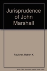Image for The Jurisprudence of John Marshall