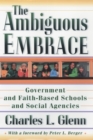 Image for The ambiguous embrace  : government and faith-based schools and social agencies