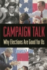Image for Campaign talk  : why elections are good for us