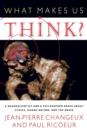Image for What makes us think?  : a neuroscientist and a philosopher argue about ethics, human nature, and the brain