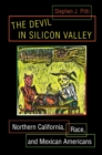 Image for The devil in Silicon Valley  : Northern California, race, and Mexican Americans