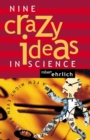 Image for Nine crazy ideas in science  : a few might even be true