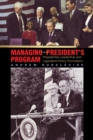 Image for Managing the president&#39;s program  : presidential leadership and legislative policy formulation