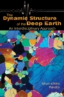 Image for The dynamic structure of the deep Earth  : an interdisciplinary approach