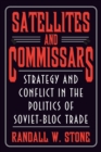 Image for Satellites and commissars  : strategy and conflict in the politics of Soviet-Bloc trade